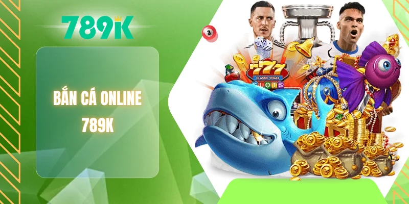Bắn cá Online 789K