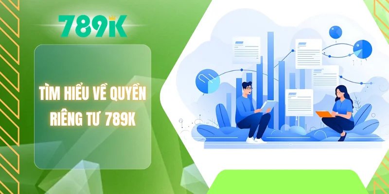 Tìm hiểu về quyền riêng tư 789K