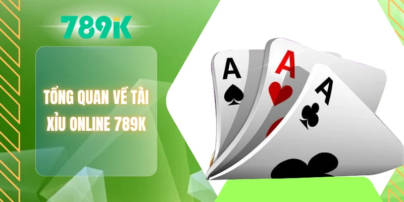 Tổng quan về tài xỉu Online 789K