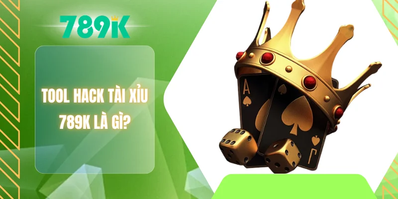 Tool hack tài xỉu 789K là gì?