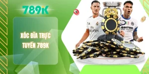 Xóc đĩa trực tuyến 789K